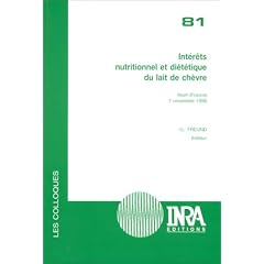 Int�r�ts nutritionnel et di�t�tique du lait de ch�vre: Actes du Colloque Le lait de ch�vre, un atout pour la sant�, Niort (France), 7 novembre 1996