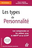 Les types de personnalit� : Les comprendre et les utiliser avec le MBTI et le CCTI