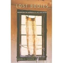 Lost Bodies: Inhabiting the Borders of Life and Death