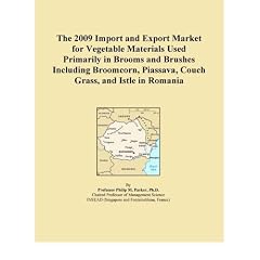 The 2009 Import and Export Market for Vegetable Materials Used Primarily in Brooms and Brushes Including Broomcorn, Piassava, Couch Grass, and Istle in Romania