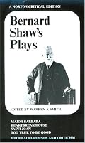 Bernard Shaw's Plays : Major Barbara, Heartbreak House, Saint Joan, and Too True to Be Good