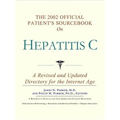The 2002 Official Patient's Sourcebook on Hepatitis C: A Revised and Updated Directory for the Internet Age