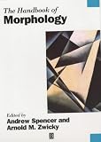 The Handbook of Morphology (Blackwell Handbooks in Linguistics)