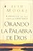 Oranda La Palabra de Dios: Liberese de Las Fortalezas Espirituales / Praying God's Word (Spanish Edition)