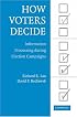 How Voters Decide: Information Processing in Election Campaigns (Cambridge Studies in Public Opinion and Political Psychology)