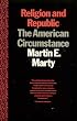 Religion and the Republic: The American Circumstance
