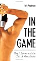 In the Game: Gay Athletes and the Cult of Masculinity (S U N Y Series on Sport, Culture, and Social Relations)