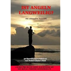 Ist Angeln Langweilig?: Die ultimative Antwort - 30 Sportfischererlebnisse