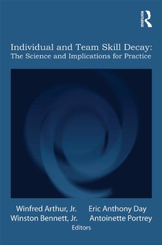 Individual and Team Skill Decay: The Science and Implications for Practice (Applied Psychology Series)