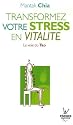 Transformez votre stress en vitalit&eacute; : La voie du Tao
