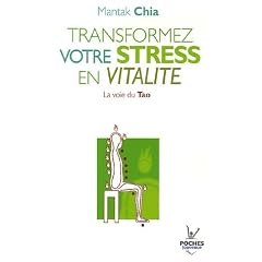 Transformez votre stress en vitalit� : La voie du Tao