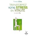 Transformez votre stress en vitalit� : La voie du Tao