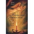 Finding Your Guardian Angel: Through Incense and Candle Burning (Paths to Inner Power Series) by Michael Howard