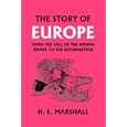 The Story of Europe from the Fall of the Roman Empire to the Reformation  (Yesterday's Classics)