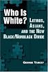 Who Is White?: Latinos, Asians, And the New Black/nonblack Divide