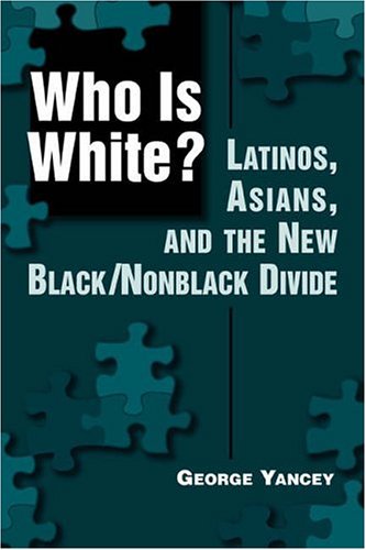 Who Is White?: Latinos, Asians, and the New Black/Nonblack Divide
