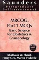 MRCOG: Part 1 MCQs: Basic Science for Obstetrics & Gynaecology: Part 1 MCQs: Basic Science for Obstetrics and Gynaecology (MRCOG Study Guides)
