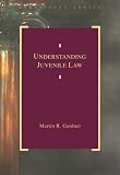 Understanding Juvenile Law (Legal Text Series)