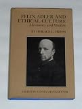 Felix Adler and ethical culture : memories and studies