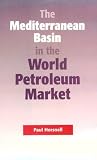 The Mediterranean Basin in the World Petroleum Market (Paul Horsnell)