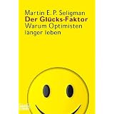 Der Gl�cks-Faktor: Warum Optimisten l�nger lebenvon "Martin E.P. Seligman"