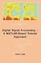 Digital Signal Processing - A MATLAB-Based Tutorial Approach (Industrial Control, Computers and Communications) (Industrial Control, Computers, and Communications Series)