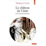 Le ch�teau de l'�me, ou, Le livre des demeurespar Sainte Th�r�se d'Avila