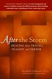 After the Storm
 Healing After Trauma
 Tragedy and Terror,
Kendall Johnson