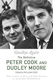 Goodbye Again: The Definitive Peter Cook and Dudley Moore