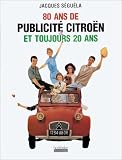 80 ans de publicité Citroën et toujours 20 ans