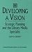 Book Developing a Vision: Strategic Planning and the Library Media Specialist (Greenwood Professional Guides in School Librarianship)