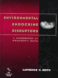 Environmental Endocrine Disruptors: A Handbook of Property Data