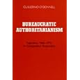Bureaucratic Authoritarianism: Argentina 1966-1973 in Comparative Perspective by Guillermo O'Donnell