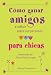 Como Ganar Amigos E Influir Sobre las Personas Para Chicas / How to Win Friends and Influence People for Teen Girls by Donna Dale Carnegie ISBN 9500727501