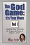 The God Game: It's Your Move: Healing the Wounds of Religious Addiction & Religious Abuse