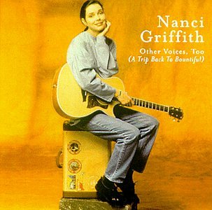 Nanci Griffith - Other Voices Too (A Trip Back To Bountiful) - Zortam Music