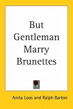 But Gentleman Marry Brunettes