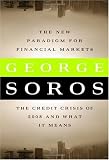 The New Paradigm for Financial Markets: The Credit Crisis of 2008 and What It Means