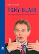 Tony Blair: Reformer, Premierminister, Glaubenskrieger