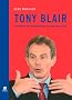 Tony Blair: Reformer, Premierminister, Glaubenskrieger