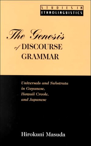 The Genesis of Discourse Grammar: Universals and Substrata in Guyanese, Hawaii Creole English
