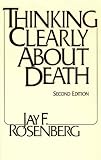 Thinking Clearly About Death, 2nd Ed. (Hackett Publishing)