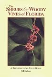 The Shrubs and Woody Vines of Florida: A Reference and Field Guide (Reference and Field Guides)