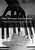 New dynamic finger power : retrieving the finger technique of the early keyboardists to define the basic building blocks for a modern, dynamic and powerful piano technique