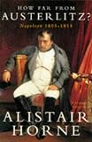 How Far from Austerlitz?: Napoleon, 1805-15