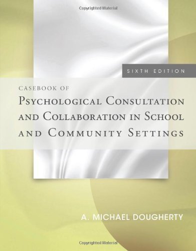 Casebook of Psychological Consultation and Collaboration in School and Community Settings 6th (sixth) Edition