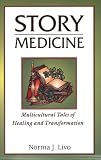 Story Medicine: Multicultural Tales of Healing and Transformation