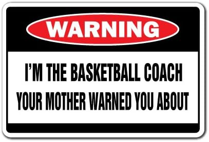 I'M THE BASKETBALL COACH Warning Sign funny gag gift