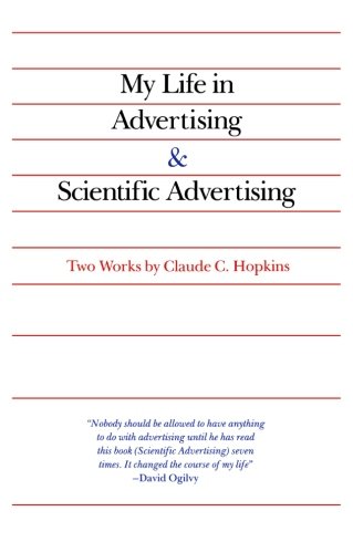 My Life in Advertising and Scientific Advertising (Advertising Age Classics Library)