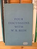 Four discussions with W.R. Bion